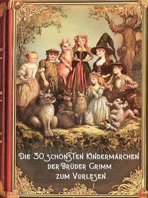cover image of Märchenbuch. Die 30 schönsten Kindermärchen der Brüder Grimm zum Vorlesen